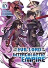 I'm the Evil Lord of an Intergalactic Empire! (Light Novel) Vol. 10 - Yomu Mishima - 9798895616840