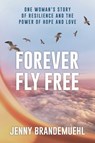 Forever Fly Free - Jenny Brandemuehl - 9798895650318