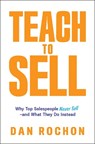 Teach to Sell - Dan Rochon - 9798895653067