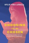 Choosing to Be Chosen - Kylie Ora Lobell - 9798895653487