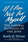 If I Am Not for Myself - Ruth R. Wisse - 9798895654590