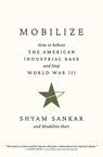 Mobilize: How to Reboot the American Industrial Base and Stop World War III - Shyam Sankar - 9798895655160