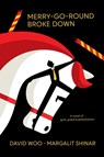 Merry-Go-Round Broke Down: A Novel of Guilt, Greed & Globalization - David Woo - 9798895655801
