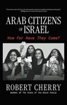 Arab Citizens of Israel: How Far Have They Come? - Robert Cherry - 9798895656181