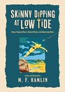 Skinny Dipping at Low Tide (Special Edition): A Saga of Squeezed Shorts, Shattered Dreams, and Embarrassing Riches - M. F. Hamlin - 9798895658680