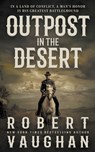 Outpost in the Desert: A Classic Western Novel - Robert Vaughan - 9798895670309