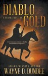 Diablo Gold: A Traditional Western Adventure Series - Wayne D. Dundee - 9798895670675