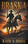 Braska: A Traditional Western Adventure Series - Wayne D. Dundee - 9798895670699