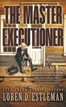 The Master Executioner - Loren D. Estleman - 9798895670910