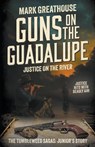 Greathouse, M: Guns on the Guadalupe - Mark Greathouse - 9798895672204