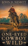 One-Eyed Cowboy Wild: A Classic Western Adventure - John D. Nesbitt - 9798895672266