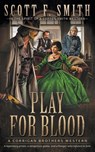 Play for Blood: A Classic Western Series - Scott F. Smith - 9798895672754