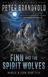 Finn and the Spirit Wolves - Peter Brandvold - 9798895672853