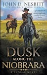 Dusk Along the Niobrara: A Dunbar Western Mystery - John D. Nesbitt - 9798895674062