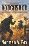 Roughshod - Norman A. Fox - 9798895675359