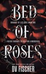 Bed of Roses: An Enemies To Lovers Curvy Girl Dark Romance - DV Fischer - 9798895676431
