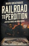 Railroad to Perdition: Justice Rides an Iron Horse: Junior's Story (A Western Adventure Series) - Mark Greathouse - 9798895677391