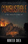 Combustible: A Post-Apocalyptic Road Trip - Hunter Shea - 9798895678923