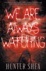 We Are Always Watching: A Paranormal Thriller - Hunter Shea - 9798895679234