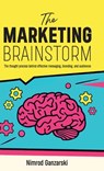 A Marketing Brainstorm, The Thought Process behind Effective Messaging, Branding, and Audiences - Nimrod Ganzarski - 9798895699393