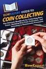 HowExpert Guide to Coin Collecting - Howexpert - 9798895731413
