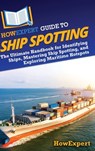HowExpert Guide to Ship Spotting - Howexpert - 9798895731642