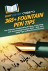 HowExpert Guide to 365+ Fountain Pen Tips - Howexpert - 9798895731949