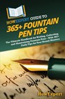 HowExpert Guide to 365+ Fountain Pen Tips - Howexpert - 9798895731949