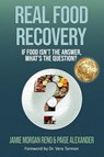 Real Food Recovery - Jamie Morgan Reno ; Paige Alexander - 9798895760840