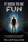 It Used to Be Fun - William Sullivan - 9798895762240