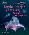 Dumbo Octopus and Other Strange Squid and Octopuses - Rachel Rose - 9798895776292