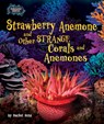Strawberry Anemone and Other Strange Corals and Anemones - Rachel Rose - 9798895776315