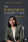 The Judgement Trap: Overcome the Fear of What People Think and Unlock Your True Potential - Shalini Vardhan - 9798895886649