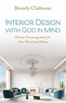 Interior Design With God in Mind - Beverly Claiborne - 9798895974803