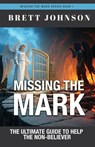 Missing the Mark - Brett Johnson - 9798895975367