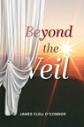 Beyond the Veil - James Clell O'Connor - 9798895977712
