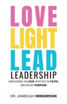 Love, Light, Lead - Jameelah Henderson - 9798895979396