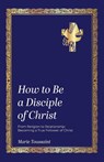 How to Be a Disciple of Christ - Marie Toussaint - 9798895979518