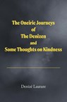 The Oneiric Journeys of the Denizen and Some Thoughts on Kindness - Denizé Lauture - 9798896010326