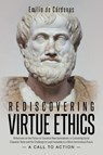 Rediscovering Virtue Ethics - Emilio de Cárdenas - 9798896011644
