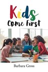 Kids Come First - Barbara Gross - 9798896012870