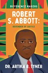 Robert S. Abbott: Defender of Justice - Artika R. Tyner - 9798896050193
