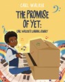 The Promise of Yet: Carl Walker's Learning Journey - Carl Walker - 9798896050209