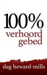 100% verhoord gebed - Dag Heward-Mills - 9798896064916