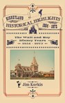 Disneyland Historical Highlights - The Walt and Roy Disney Years 1954-1972 - Jim Korkis - 9798896090151