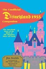 The Unofficial Disneyland 1955 Companion - Jim Korkis - 9798896090205
