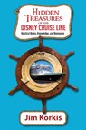 Hidden Treasures of the Disney Cruise Line - Jim Korkis - 9798896090243