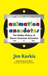 Animation Anecdotes - Jim Korkis - 9798896090311