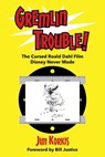 Gremlin Trouble!: The Cursed Roald Dahl Film Disney Never Made - Jim Korkis - 9798896090380