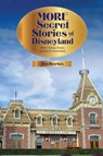 More Secret Stories of Disneyland - Jim Korkis - 9798896090625